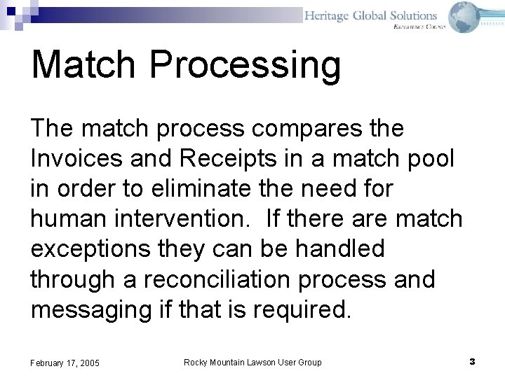 Match Processing The match process compares the Invoices and Receipts in a match pool Match Processing The match process compares the Invoices and Receipts in a match pool