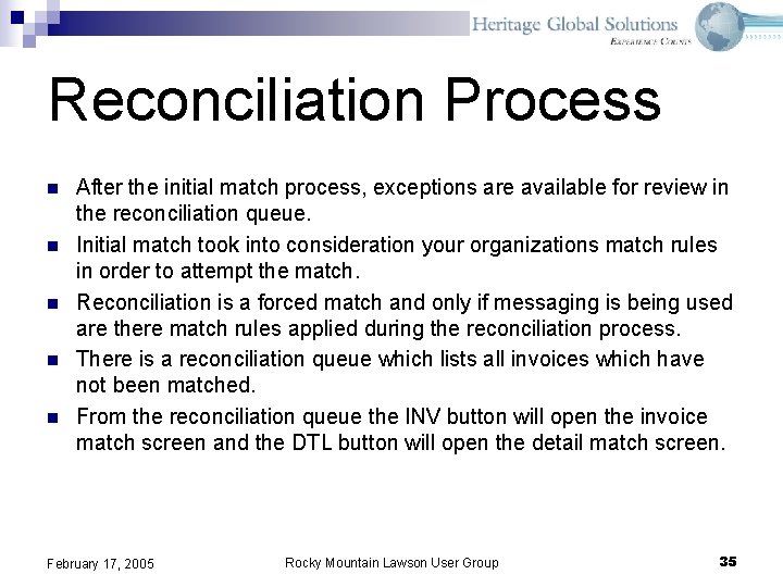 Reconciliation Process n n n After the initial match process, exceptions are available for