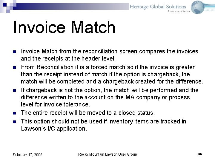 Invoice Match n n n Invoice Match from the reconciliation screen compares the invoices