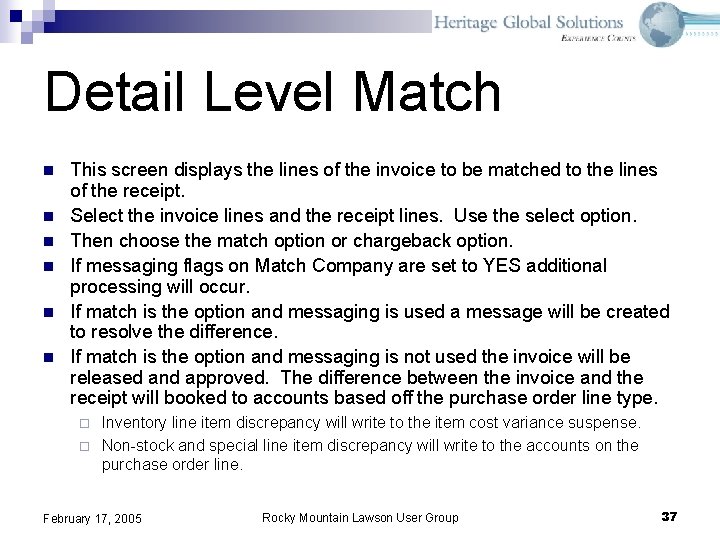 Detail Level Match n n n This screen displays the lines of the invoice Detail Level Match n n n This screen displays the lines of the invoice