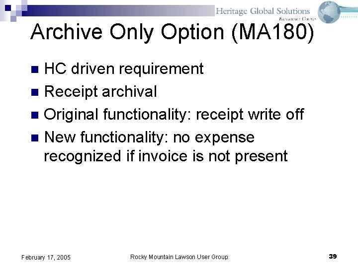 Archive Only Option (MA 180) HC driven requirement n Receipt archival n Original functionality:
