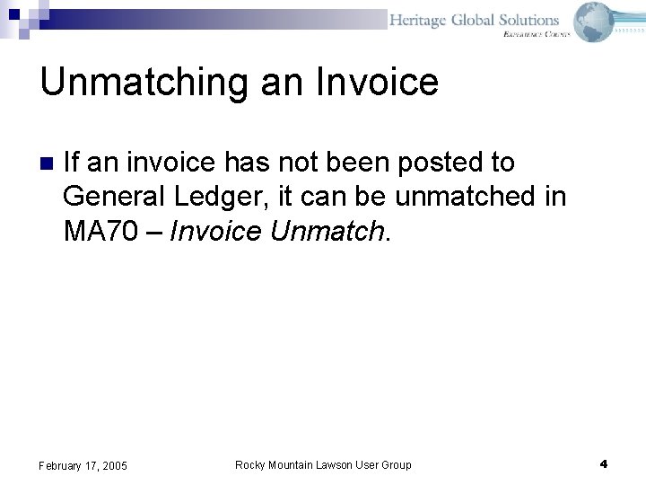 Unmatching an Invoice n If an invoice has not been posted to General Ledger,