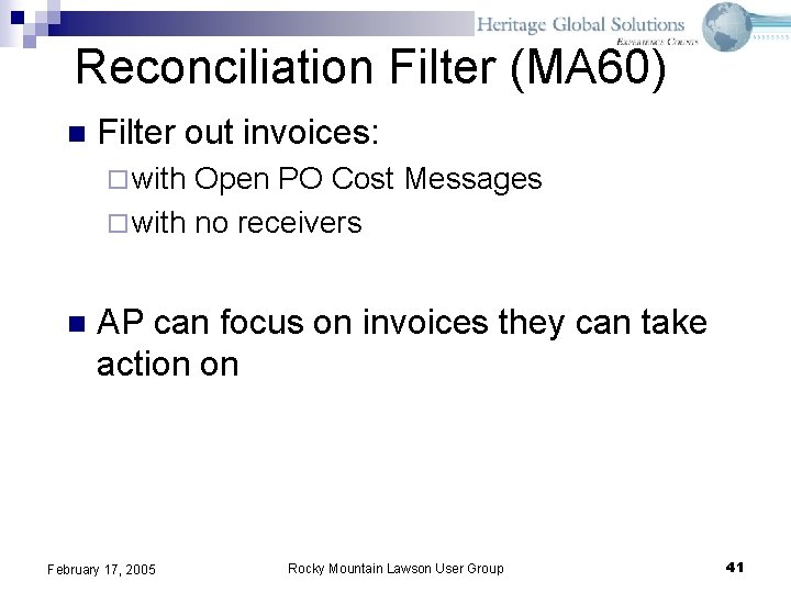 Reconciliation Filter (MA 60) n Filter out invoices: ¨ with Open PO Cost Messages Reconciliation Filter (MA 60) n Filter out invoices: ¨ with Open PO Cost Messages