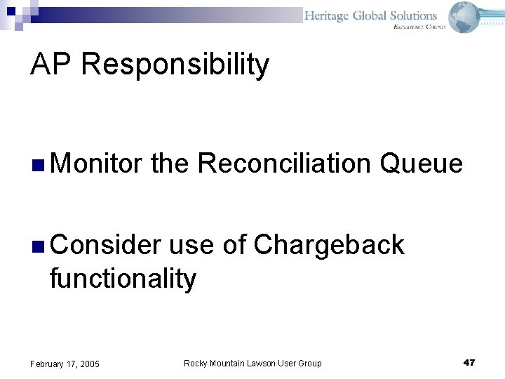 AP Responsibility n Monitor the Reconciliation Queue n Consider use of Chargeback functionality February