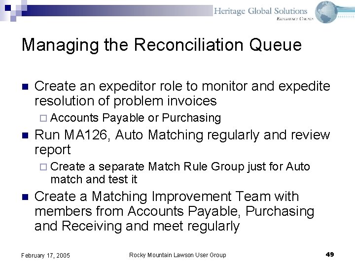 Managing the Reconciliation Queue n Create an expeditor role to monitor and expedite resolution