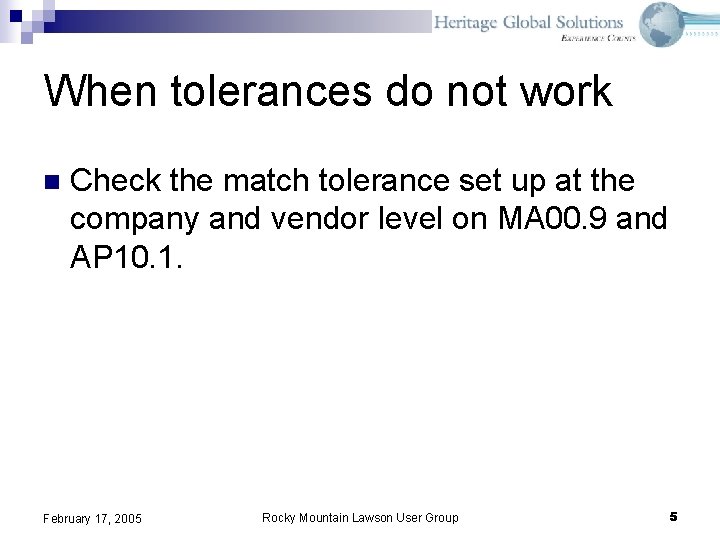 When tolerances do not work n Check the match tolerance set up at the