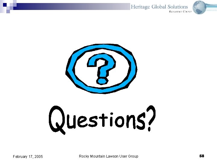 February 17, 2005 Rocky Mountain Lawson User Group 58 February 17, 2005 Rocky Mountain Lawson User Group 58