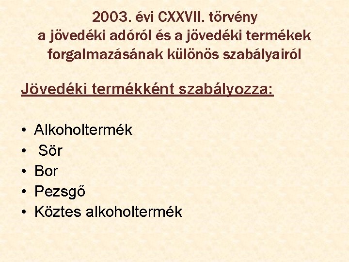 2003. évi CXXVII. törvény a jövedéki adóról és a jövedéki termékek forgalmazásának különös szabályairól