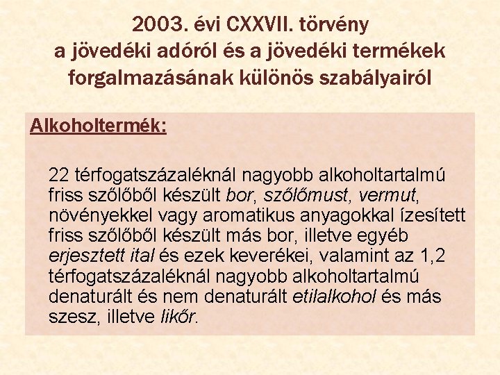 2003. évi CXXVII. törvény a jövedéki adóról és a jövedéki termékek forgalmazásának különös szabályairól