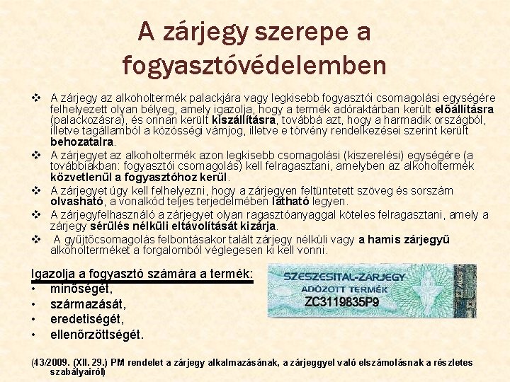 A zárjegy szerepe a fogyasztóvédelemben v A zárjegy az alkoholtermék palackjára vagy legkisebb fogyasztói