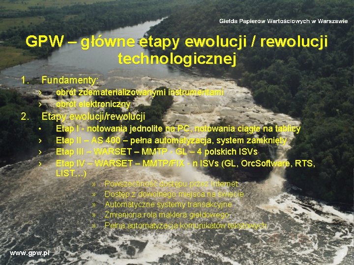 GPW – główne etapy ewolucji / rewolucji technologicznej 1. Fundamenty: › › 2. obrót