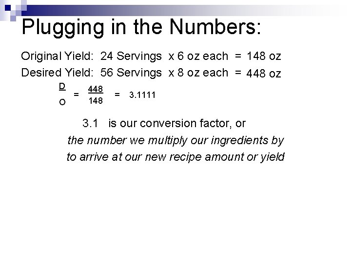 Plugging in the Numbers: Original Yield: 24 Servings x 6 oz each = 148