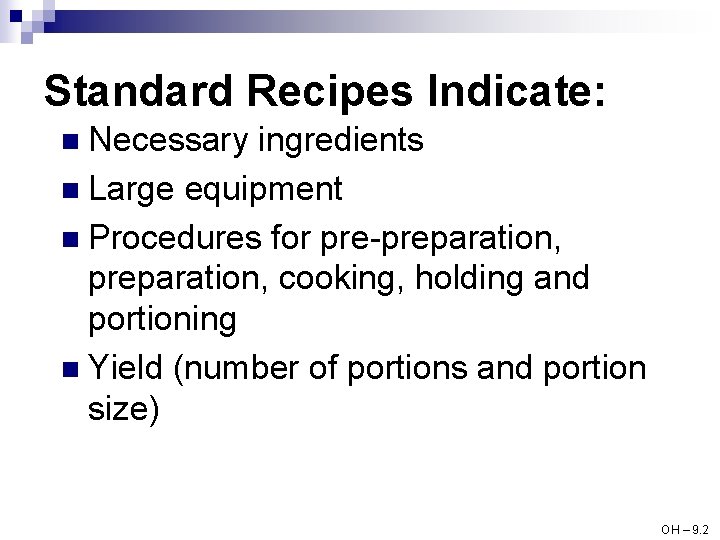 Standard Recipes Indicate: n Necessary ingredients n Large equipment n Procedures for pre-preparation, cooking,