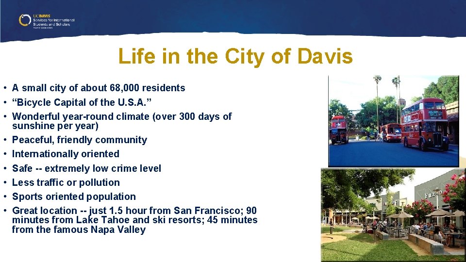Life in the City of Davis • A small city of about 68, 000 Life in the City of Davis • A small city of about 68, 000