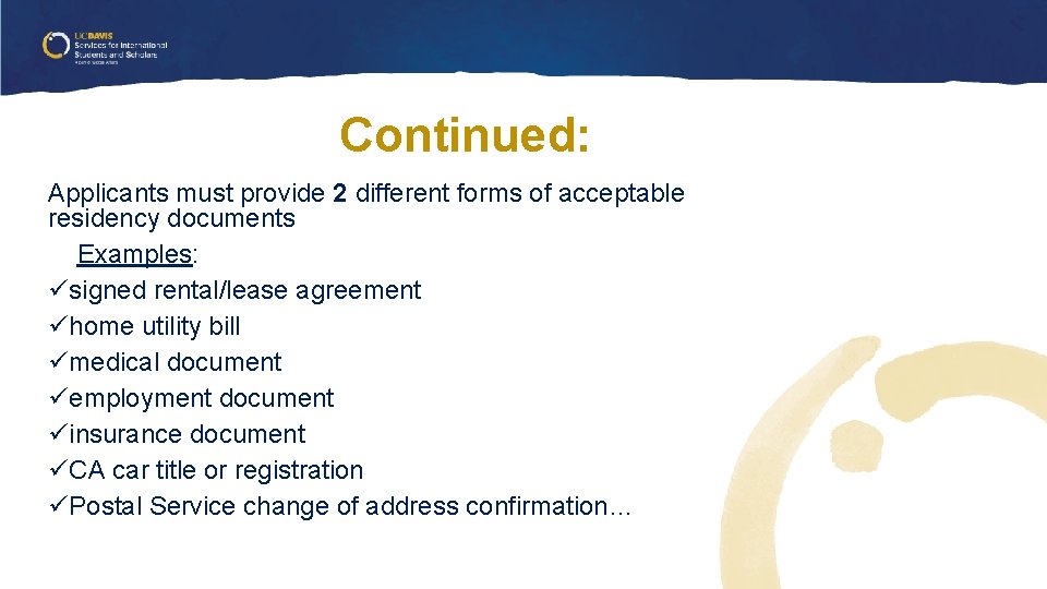 Continued: Applicants must provide 2 different forms of acceptable residency documents Examples: üsigned rental/lease Continued: Applicants must provide 2 different forms of acceptable residency documents Examples: üsigned rental/lease