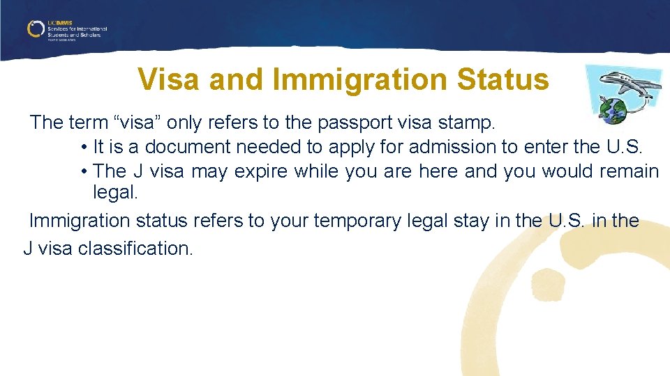 Visa and Immigration Status The term “visa” only refers to the passport visa stamp. Visa and Immigration Status The term “visa” only refers to the passport visa stamp.
