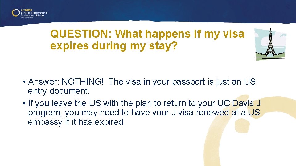 QUESTION: What happens if my visa expires during my stay? • Answer: NOTHING! The QUESTION: What happens if my visa expires during my stay? • Answer: NOTHING! The