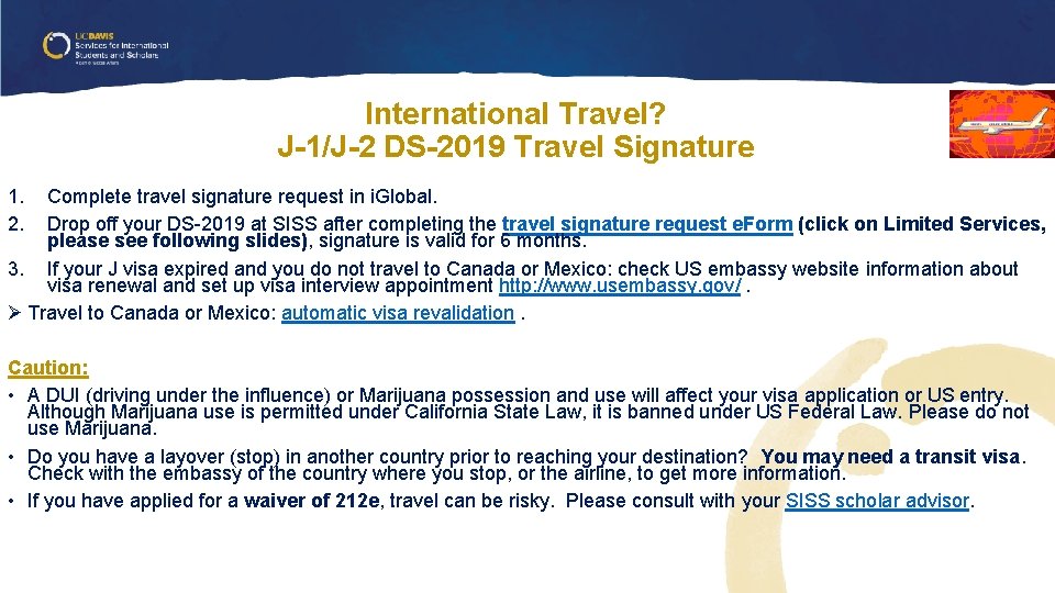 International Travel? J-1/J-2 DS-2019 Travel Signature 1. 2. Complete travel signature request in i. International Travel? J-1/J-2 DS-2019 Travel Signature 1. 2. Complete travel signature request in i.