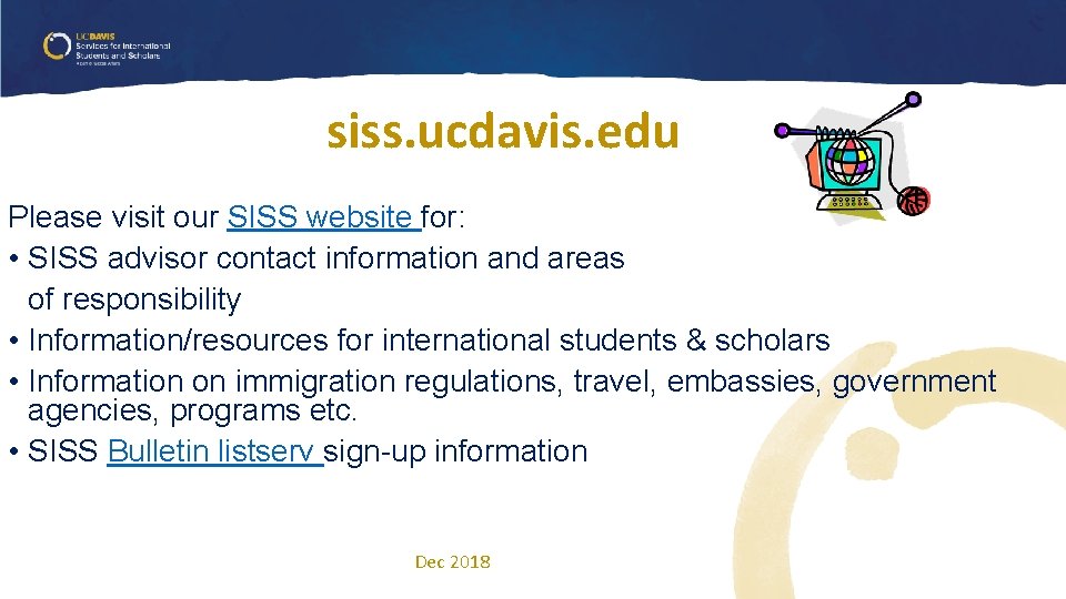 siss. ucdavis. edu Please visit our SISS website for: • SISS advisor contact information siss. ucdavis. edu Please visit our SISS website for: • SISS advisor contact information