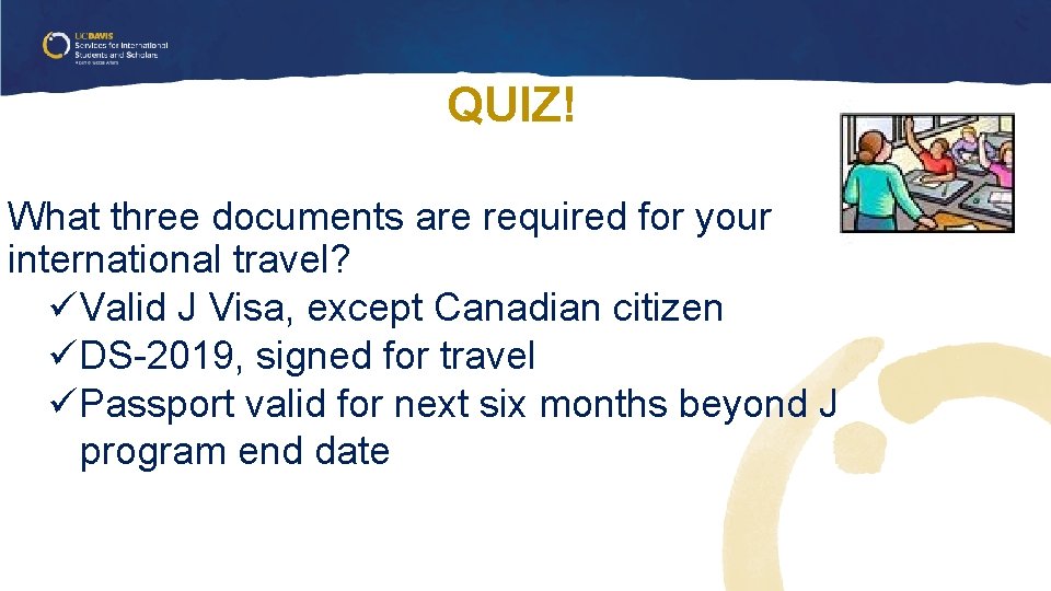 QUIZ! What three documents are required for your international travel? üValid J Visa, except QUIZ! What three documents are required for your international travel? üValid J Visa, except