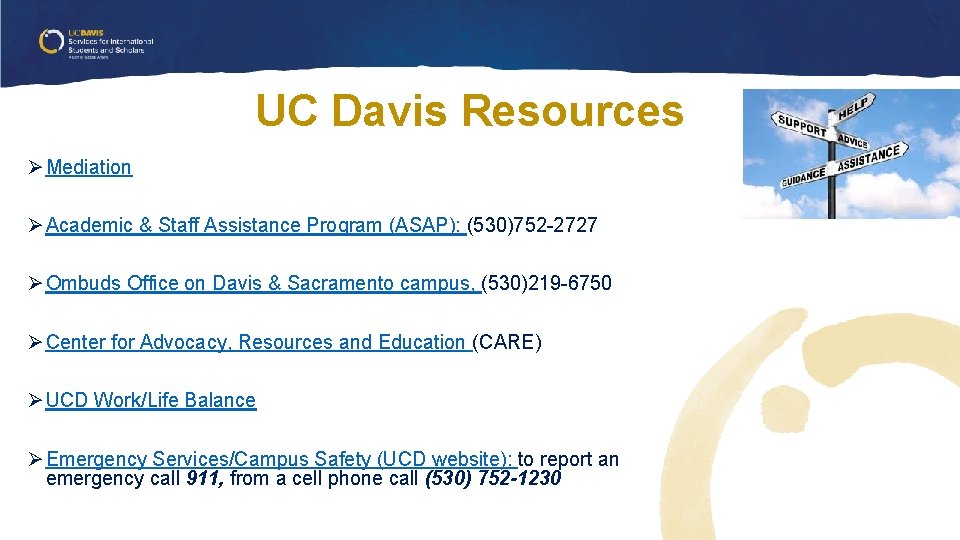UC Davis Resources Ø Mediation Ø Academic & Staff Assistance Program (ASAP): (530)752 -2727 UC Davis Resources Ø Mediation Ø Academic & Staff Assistance Program (ASAP): (530)752 -2727