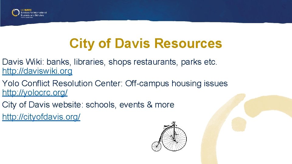 City of Davis Resources Davis Wiki: banks, libraries, shops restaurants, parks etc. http: //daviswiki. City of Davis Resources Davis Wiki: banks, libraries, shops restaurants, parks etc. http: //daviswiki.