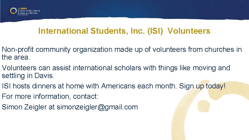 International Students, Inc. (ISI) Volunteers Non-profit community organization made up of volunteers from churches International Students, Inc. (ISI) Volunteers Non-profit community organization made up of volunteers from churches