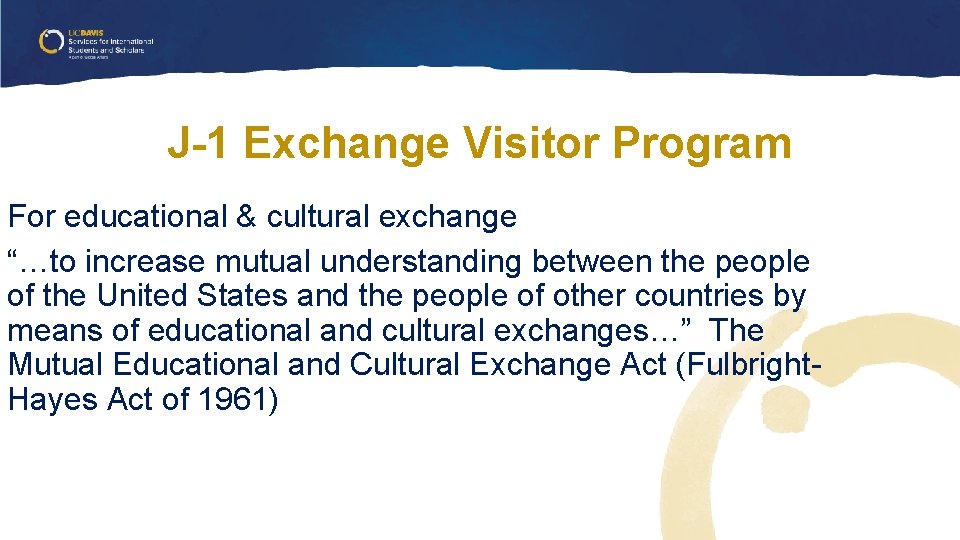J-1 Exchange Visitor Program For educational & cultural exchange “…to increase mutual understanding between J-1 Exchange Visitor Program For educational & cultural exchange “…to increase mutual understanding between