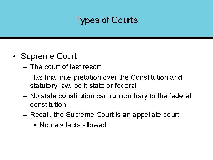 Types of Courts • Supreme Court – The court of last resort – Has