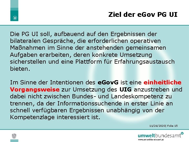 Ziel der e. Gov PG UI Die PG UI soll, aufbauend auf den Ergebnissen