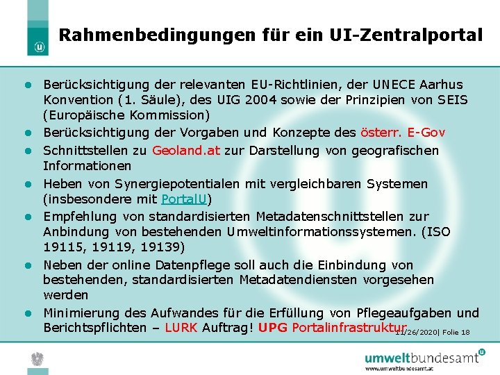 Rahmenbedingungen für ein UI-Zentralportal l l l Berücksichtigung der relevanten EU-Richtlinien, der UNECE Aarhus