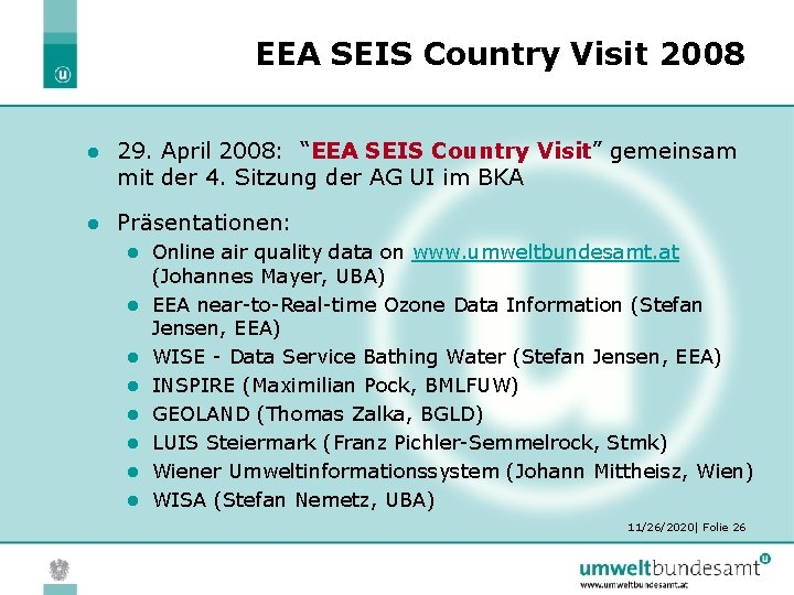 EEA SEIS Country Visit 2008 l 29. April 2008: “EEA SEIS Country Visit” gemeinsam