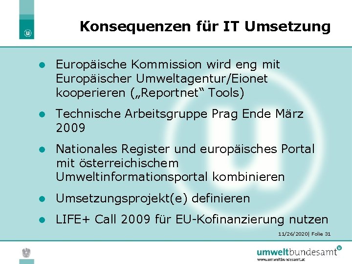 Konsequenzen für IT Umsetzung l Europäische Kommission wird eng mit Europäischer Umweltagentur/Eionet kooperieren („Reportnet“