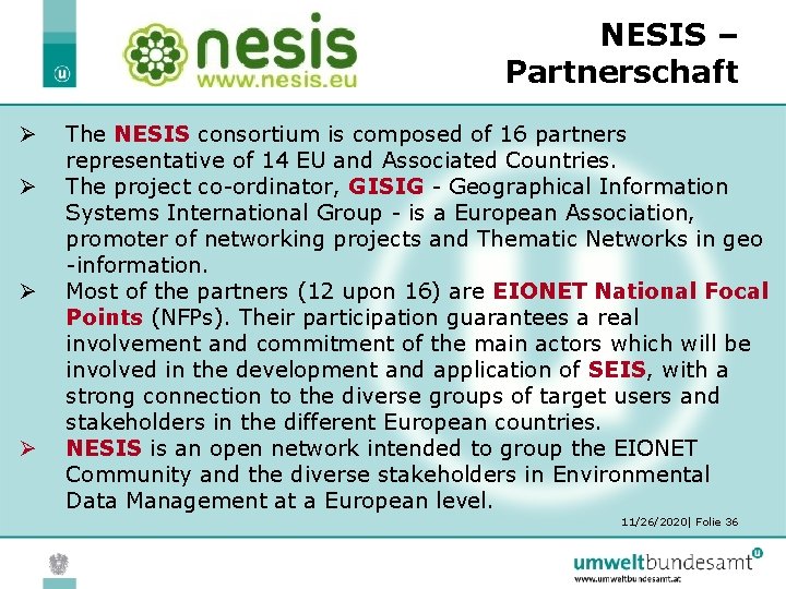 NESIS – Partnerschaft Ø Ø The NESIS consortium is composed of 16 partners representative