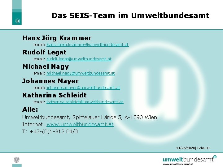 Das SEIS-Team im Umweltbundesamt Hans Jörg Krammer email: hans-joerg. krammer@umweltbundesamt. at Rudolf Legat email:
