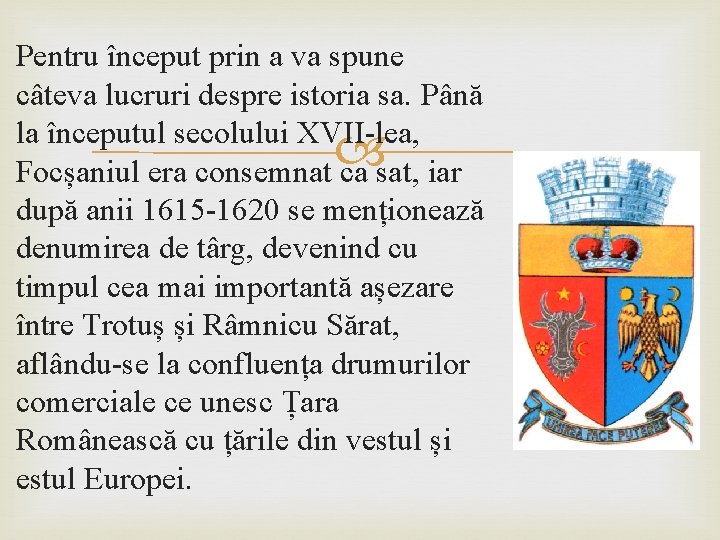 Pentru început prin a va spune câteva lucruri despre istoria sa. Până la începutul