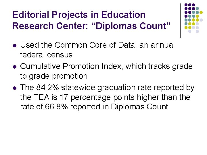 Editorial Projects in Education Research Center: “Diplomas Count” l l l Used the Common