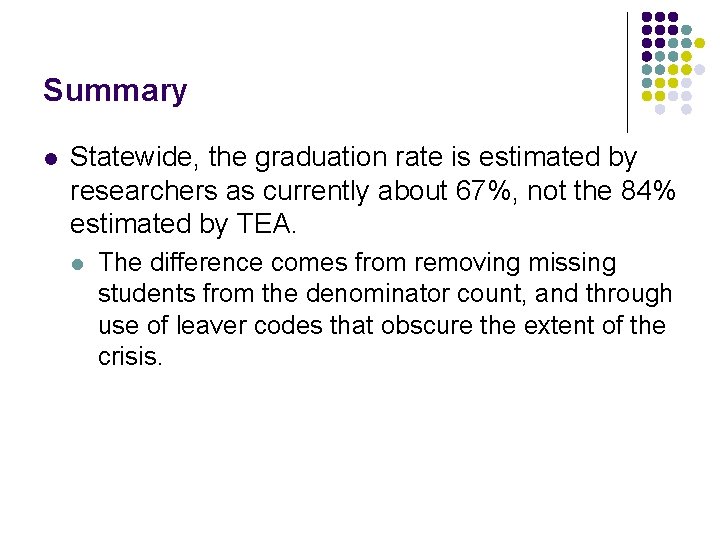 Summary l Statewide, the graduation rate is estimated by researchers as currently about 67%,