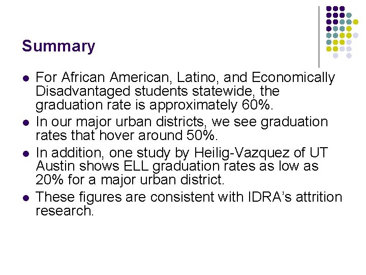 Summary l l For African American, Latino, and Economically Disadvantaged students statewide, the graduation