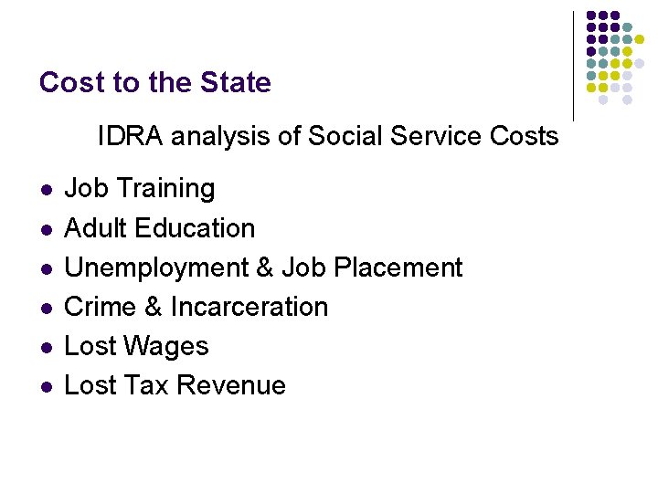 Cost to the State IDRA analysis of Social Service Costs l l l Job