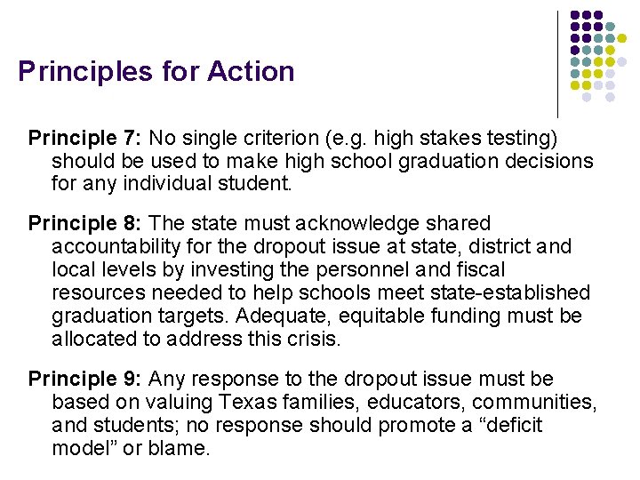 Principles for Action Principle 7: No single criterion (e. g. high stakes testing) should