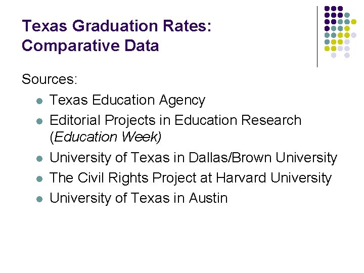 Texas Graduation Rates: Comparative Data Sources: l Texas Education Agency l Editorial Projects in