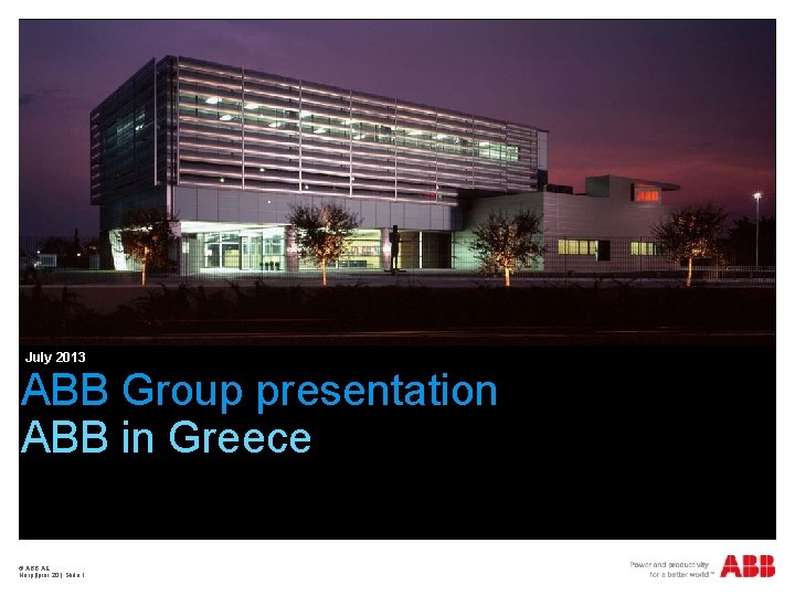 July 2013 ΑΒΒ Group presentation ΑΒΒ in Greece © ABB ΑΕ Νοέμβριος 20 |
