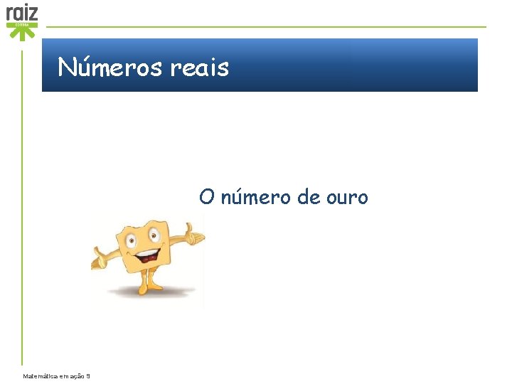 Números reais O número de ouro Matemática em ação 9 