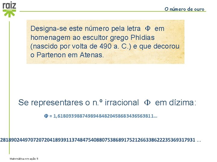 O número de ouro Designa-se este número pela letra Ф em homenagem ao escultor