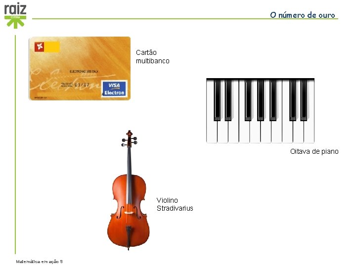 O número de ouro Cartão multibanco Oitava de piano Violino Stradivarius Matemática em ação