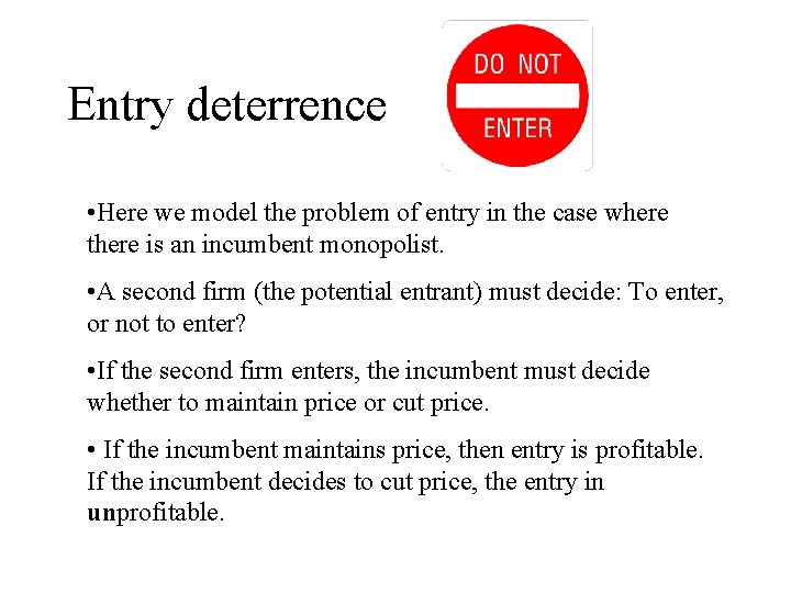 Entry deterrence • Here we model the problem of entry in the case where