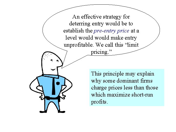 An effective strategy for deterring entry would be to establish the pre-entry price at