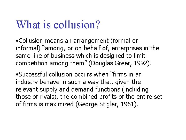 What is collusion? • Collusion means an arrangement (formal or informal) “among, or on