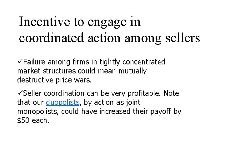 Incentive to engage in coordinated action among sellers üFailure among firms in tightly concentrated